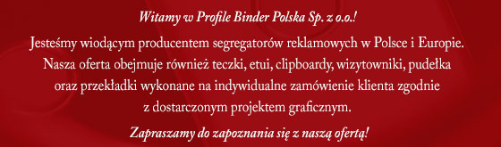 Profile Binder Polska, producent segregatorw reklamowych, teczek, clipboardw, wizytownikw. PBPolska